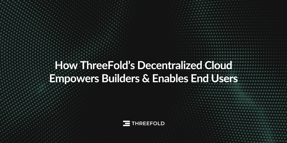 How ThreeFold's Decentralized Cloud Empowers Builders – and End UsersPicture